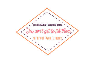 A Designer’s Take on Children Aren’t Coloring Books Quote Graphics